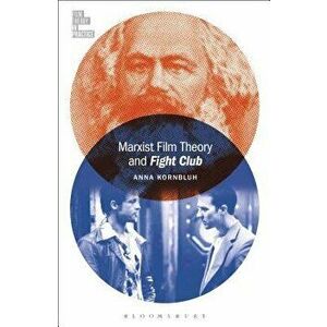 Marxist Film Theory and Fight Club, Paperback - Anna Kornbluh imagine