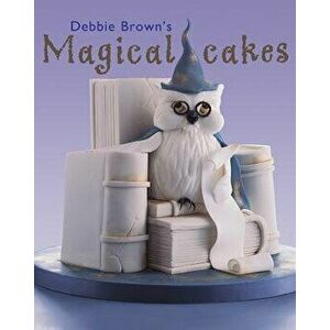 Debbie Brown's Magical Cakes, Hardcover - Debbie Brown imagine