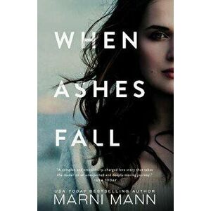 When Ashes Fall, Paperback - Marni Mann imagine