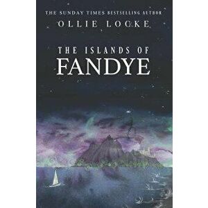 The Islands of Fandye, Paperback - Ollie Locke imagine