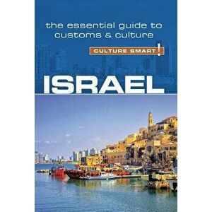 Israel - Culture Smart!: The Essential Guide to Customs & Culture, Paperback - Jeffrey Geri imagine