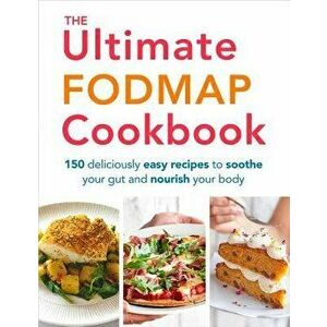 The Ultimate Fodmap Cookbook: 150 Deliciously Easy Recipes to Soothe Your Gut and Nourish Your Body, Paperback - Heather Thomas imagine