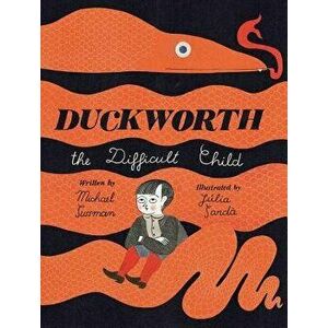 Duckworth, the Difficult Child, Hardcover - Michael Sussman imagine