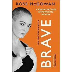 Brave, Paperback - Rose McGowan imagine