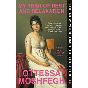 My Year of Rest and Relaxation, Paperback - Ottessa Moshfegh imagine