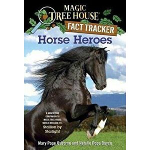 Horse Heroes: A Nonfiction Companion to Magic Tree House Merlin Mission #21: Stallion by Starlight, Paperback - Mary Pope Osborne imagine