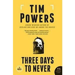 Three Days to Never, Paperback - Tim Powers imagine
