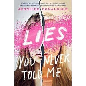 Lies You Never Told Me, Paperback - Jennifer Donaldson imagine