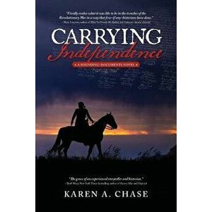 Carrying Independence, Paperback - Karen A. Chase imagine