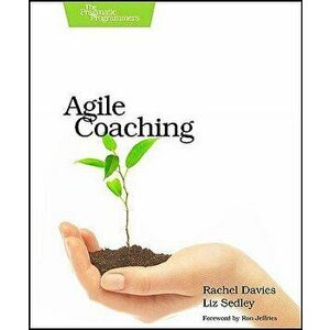Agile Coaching, Paperback - Rachel Davies imagine