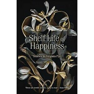 Shelf Life of Happiness, Paperback - Virginia Pye imagine