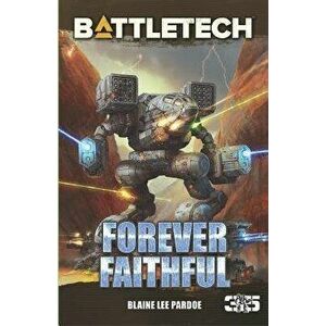 Battletech: Forever Faithful, Paperback - Blaine Lee Pardoe imagine