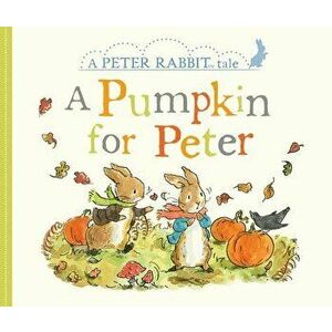 A Pumpkin for Peter: A Peter Rabbit Tale - Beatrix Potter imagine