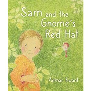 Sam and the Gnome's Red Hat, Hardback - Admar Kwant imagine