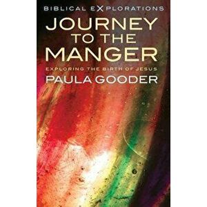 Journey to the Manger: Exploring the Birth of Jesus, Paperback - Paula Gooder imagine