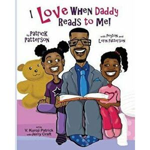 I Love When Daddy Reads to Me, Paperback - Patrick James Patterson imagine