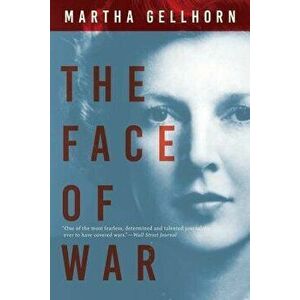The Face of War, Paperback - Martha Gellhorn imagine