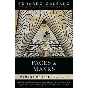 Faces and Masks: Memory of Fire, Volume 2, Paperback - Eduardo Galeano imagine