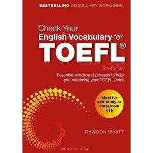 Check Your English Vocabulary for TOEFL: Essential Words and Phrases to Help You Maximise Your TOEFL Score, Paperback - Rawdon Wyatt imagine