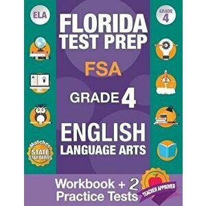 Florida Test Prep FSA Grade 4 ENGLISH: Workbook and 2 FSA Practice Tests: FSA Practice Test Book Grade 4, Workbook English Grade 4, Florida Workbook E imagine
