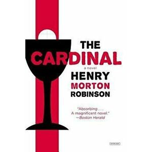 The Cardinal, Paperback - Henry Morton Robinson imagine