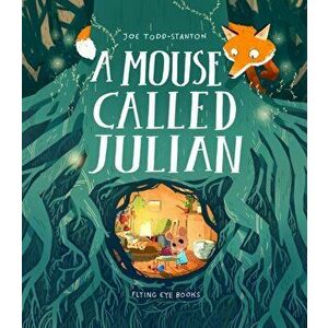 Mouse Called Julian, Paperback - Joe Todd-Stanton imagine
