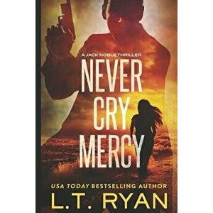 Never Cry Mercy (Jack Noble #10), Paperback - L. T. Ryan imagine