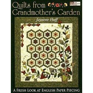 Quilts from Grandmother's Garden Print on Demand Edition, Paperback - Jaynette Huff imagine