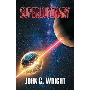 Superluminary, Paperback - John C. Wright imagine