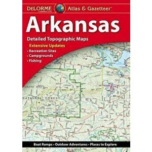Delorme Arkansas Atlas & Gazetteer 4ed, Paperback - Rand McNally imagine