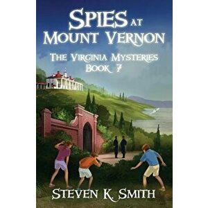 Spies at Mount Vernon, Paperback - Steven K. Smith imagine