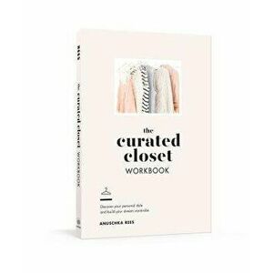 The Curated Closet Workbook: Discover Your Personal Style and Build Your Dream Wardrobe, Paperback - Anuschka Rees imagine