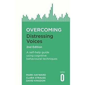 Overcoming Distressing Voices, 2nd Edition, Paperback - Mark Hayward imagine