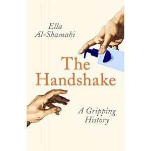 Handshake. A Gripping History, Hardback - Ella Al-Shamahi imagine