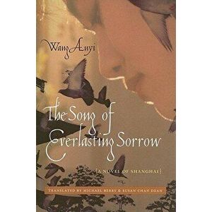 The Song of Everlasting Sorrow: A Novel of Shanghai, Paperback - Anyi Wang imagine