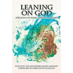 Leaning on God: Sermons by Rabbi Carole L. Meyers, Paperback - Rabbi Carole L. Meyers imagine