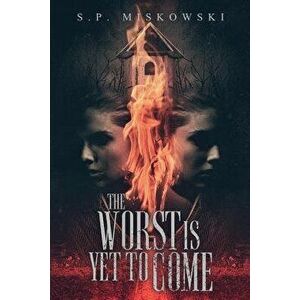 The Worst is Yet to Come, Paperback - S. P. Miskowski imagine