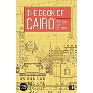 The Book of Cairo: A City in Short Fiction, Paperback - Raph Cormack imagine