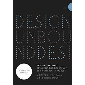 Design Unbound: Designing for Emergence in a White Water World, Paperback - Ann M. Pendleton-Jullian imagine