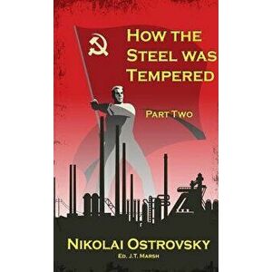 How the Steel Was Tempered: Part Two (Mass Market Paperback) - Nikolai Ostrovsky imagine