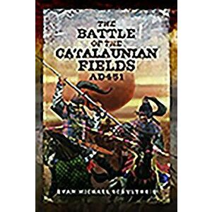 The Battle of the Catalaunian Fields Ad 451, Hardcover - Evan Michael Schultheis imagine