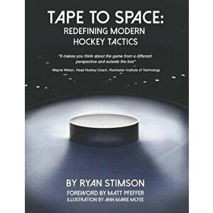 Tape to Space: Redefining Modern Hockey Tactics, Paperback - Ryan Kent Stimson imagine