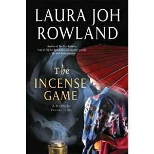 Incense Game, Paperback - Laura Joh Rowland imagine