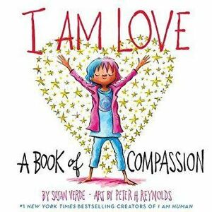 I Am Love: A Book of Compassion, Hardcover - Susan Verde imagine