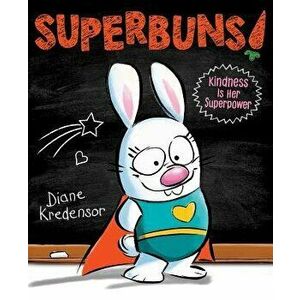 Superbuns!: Kindness Is Her Superpower, Hardcover - Diane Kredensor imagine