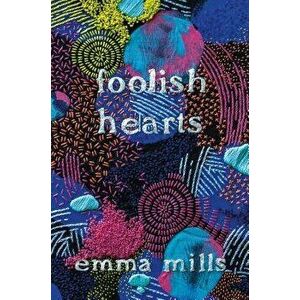 Foolish Hearts, Paperback - Emma Mills imagine