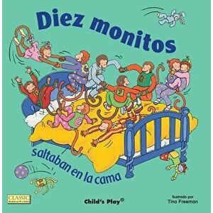 Diez Monitos Saltaban en la Cama = Ten Little Monkeys Jumping on the Bed, Paperback - Tina Freeman imagine