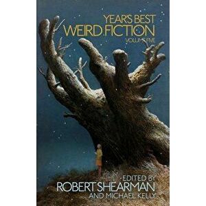 Year's Best Weird Fiction, Vol. 5, Paperback - Robert Shearman imagine