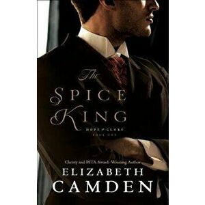 The Spice King, Paperback - Elizabeth Camden imagine