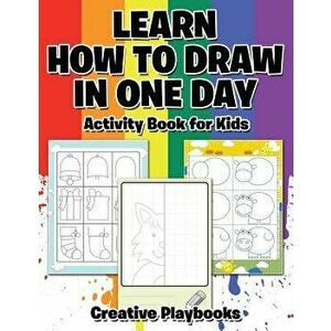 Learn How to Draw in One Day Activity Book for Kids, Paperback - Creative Playbooks imagine
